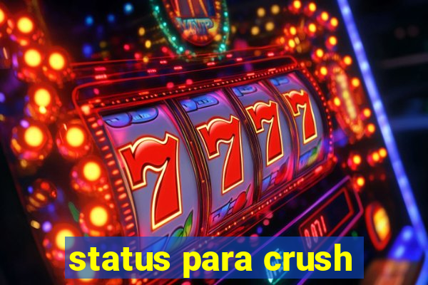 status para crush